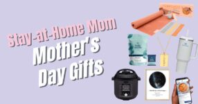 11 Stay at Home Mom Gifts [The Perfect Way to Show Her Some Love!]